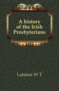A history of the Irish Presbyterians