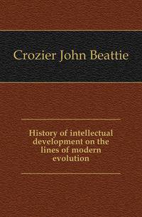 History of intellectual development on the lines of modern evolution