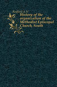 History of the organization of the Methodist Episcopal Church, South