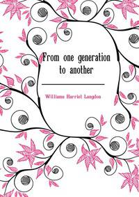 From one generation to another ..
