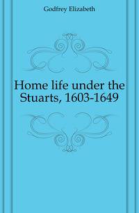 Home life under the Stuarts, 1603-1649