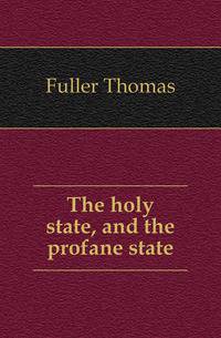 The holy state, and the profane state