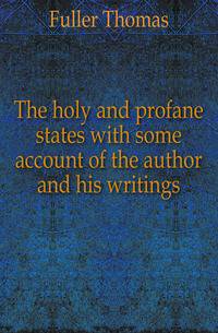 The holy and profane states with some account of the author and his writings