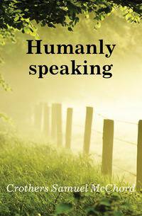 Humanly speaking