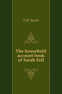 The household account book of Sarah Fell