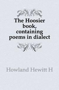 The Hoosier book, containing poems in dialect