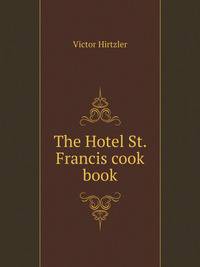 The Hotel St. Francis cook book