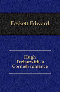 Hugh Trebarwith, a Cornish romance