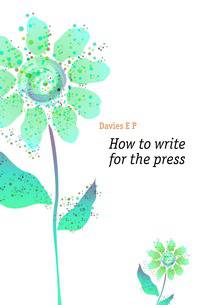 How to write for the press