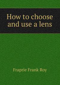 How to choose and use a lens ..