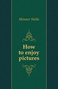 How to enjoy pictures