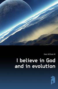 I believe in God and in evolution