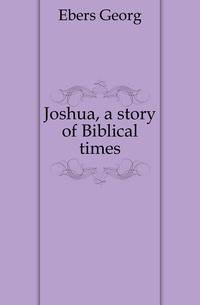Joshua, a story of Biblical times