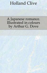 A Japanese romance. Illustrated in colours by Arthur G. Dove