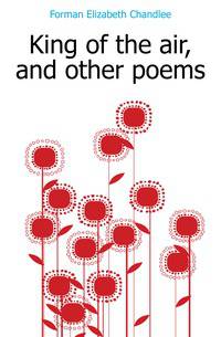King of the air, and other poems