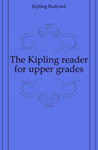 The Kipling reader for upper grades