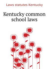 Kentucky common school laws ..