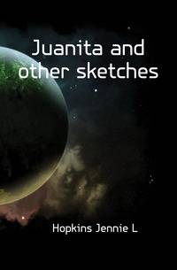 Juanita and other sketches