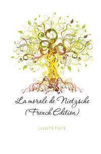 La morale de Nietzsche (French Edition)
