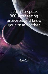 Learn to speak 360 interesting proverbs and know your true brother