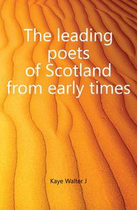 The leading poets of Scotland from early times