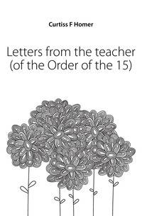 Letters from the teacher (of the Order of the 15)