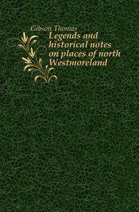 Legends and historical notes on places of north Westmoreland
