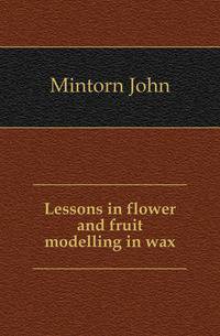Lessons in flower and fruit modelling in wax