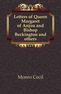 Letters of Queen Margaret of Anjou and Bishop Beckington and others