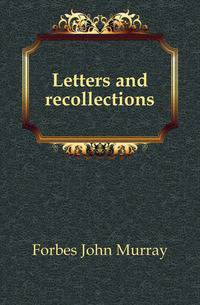 Letters and recollections