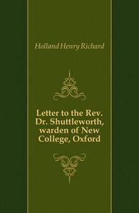 Letter to the Rev. Dr. Shuttleworth, warden of New College, Oxford