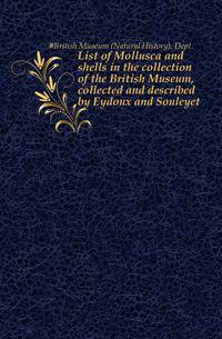 List of Mollusca and shells in the collection of the British Museum, collected and described by Eydoux and Souleyet
