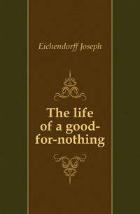 The life of a good-for-nothing