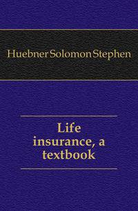 Life insurance, a textbook