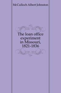 The loan office experiment in Missouri, 1821-1836