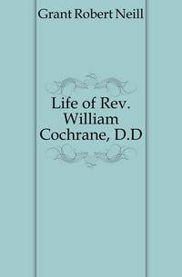 Life of Rev. William Cochrane, D.D.
