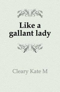 Like a gallant lady