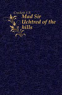 Mad Sir Uchtred of the hills