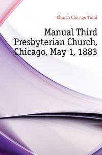Manual Third Presbyterian Church, Chicago, May 1, 1883
