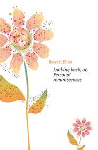 Looking back, or, Personal reminiscences