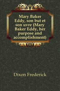 Mary Baker Eddy, son but et son uvre (Mary Baker Eddy, her purpose and accomplishment)