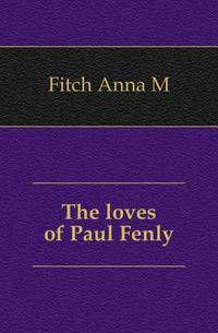 The loves of Paul Fenly