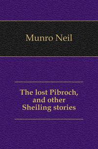 The lost Pibroch, and other Sheiling stories