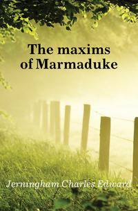 The maxims of Marmaduke