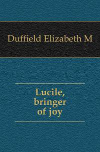 Lucile, bringer of joy