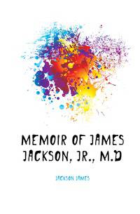 Memoir of James Jackson, jr., M.D.