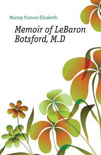 Memoir of LeBaron Botsford, M.D.