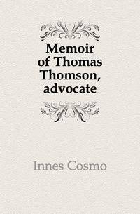 Memoir of Thomas Thomson, advocate