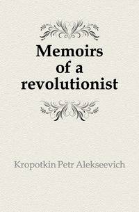 Memoirs of a revolutionist