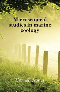 Microscopical studies in marine zoology